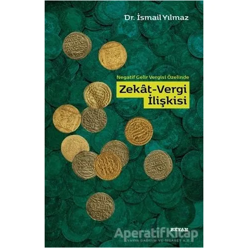 Negatif Gelir Vergisi Özelinde Zekat-Vergi İlişkisi - İsmail Yılmaz - Beyan Yayınları