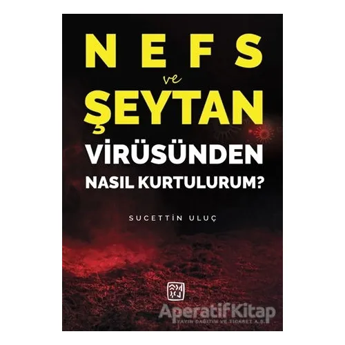 Nefs ve Şeytan Virüsünden Nasıl Kurtulurum ? - Sucettin Uluç - Kutlu Yayınevi