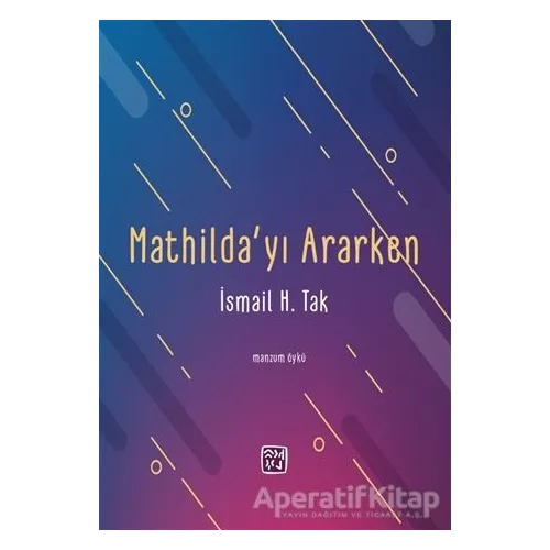 Mathilda’yı Ararken - İsmail H. Tak - Kutlu Yayınevi