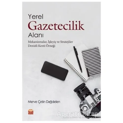 Yerel Gazetecilik Alanı - Merve Çetin Dağdelen - Nobel Bilimsel Eserler
