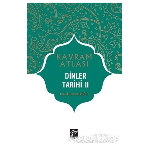 Dinler Tarihi 2 - Kavram Atlası - Ahmet Hikmet Eroğlu - Gazi Kitabevi