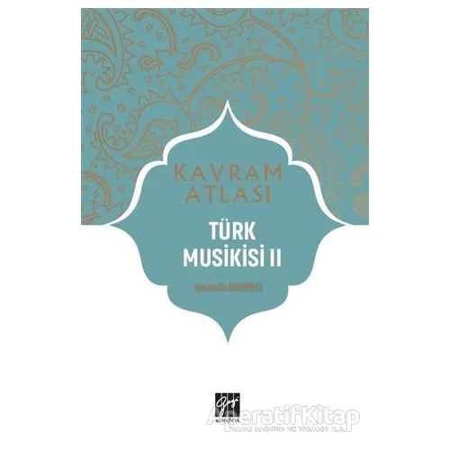 Türk Musikisi 2 - Kavram Atlası - Mustafa Demirci - Gazi Kitabevi