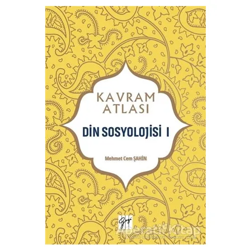 Din Sosyolojisi 1 - Kavram Atlası - Mehmet Cem Şahin - Gazi Kitabevi
