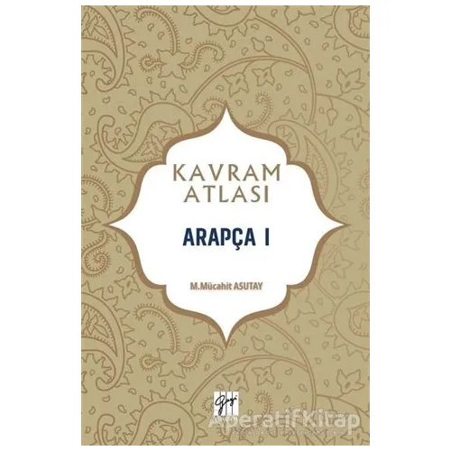 Arapça 1 - Kavram Atlası - M. Mücahit Asutay - Gazi Kitabevi