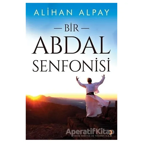 Bir Abdal Senfonisi - Alihan Alpay - Cinius Yayınları