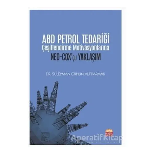 ABD Petrol Tedariği Çeşitlendirme Motivasyonlarına NEO-COX’çu Yaklaşım