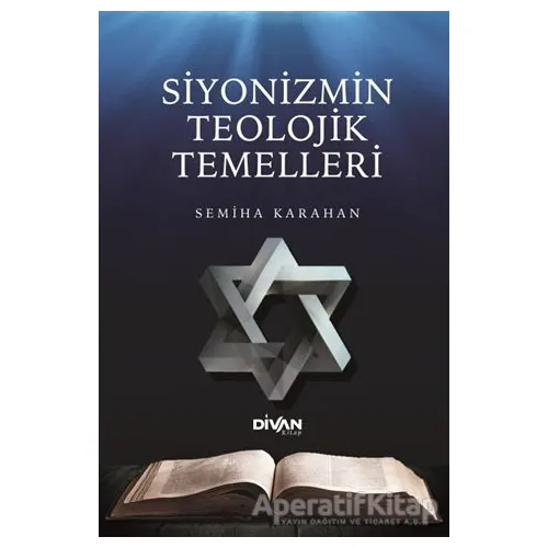 Siyonizmin Teolojik Temelleri - Semiha Karahan - Divan Kitap