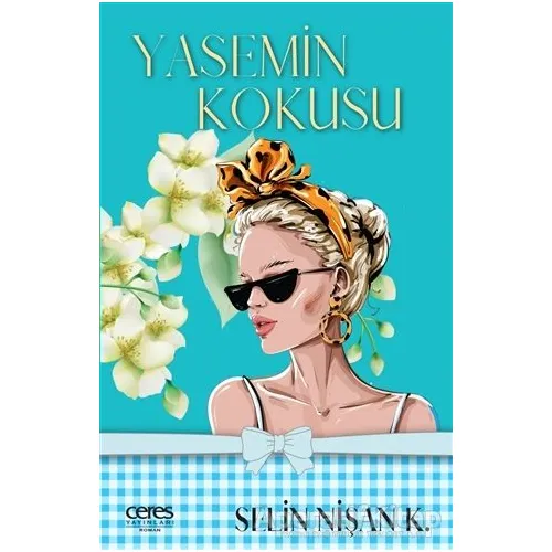 Yasemin Kokusu - Selin Nişan K. - Ceres Yayınları