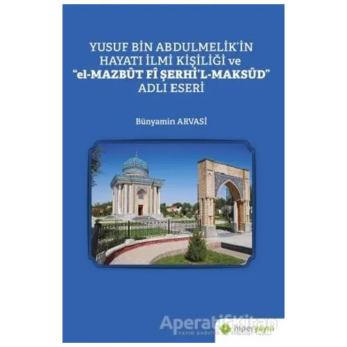 Yusuf Bin Abdulmelik’in Hayatı İlmi Kişiliği ve el-Mazbut Fi Şerhil-Maksud Adlı Eseri