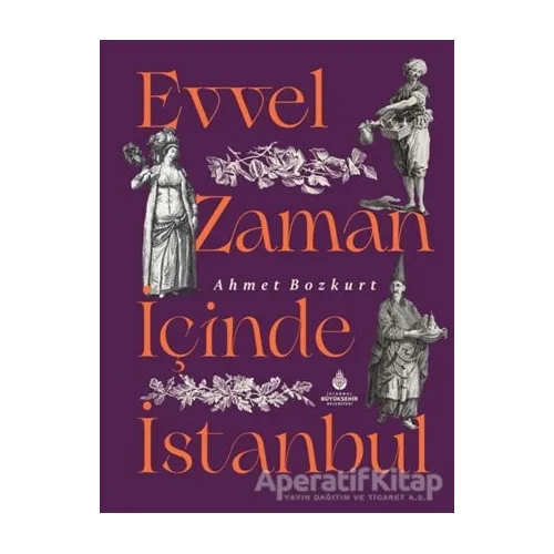 Evvel Zaman İçinde İstanbul - Ahmet Bozkurt - İBB Yayınları