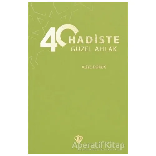40 Hadiste Güzel Ahlak - Aliye Doruk - Türkiye Diyanet Vakfı Yayınları