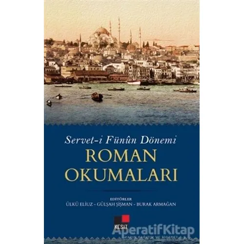 Servet-i Fünun Dönemi Roman Okumaları - Ülkü Eliuz - Kesit Yayınları