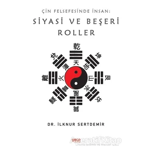 Çin Felsefesinde İnsan: Siyasi ve Beşeri Roller - İlknur Sertdemir - Gece Kitaplığı