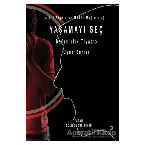 Yaşamayı Seç - Alkol, Sigara ve Madde Bağımlılığı - Okan Sadri Engin - Cinius Yayınları