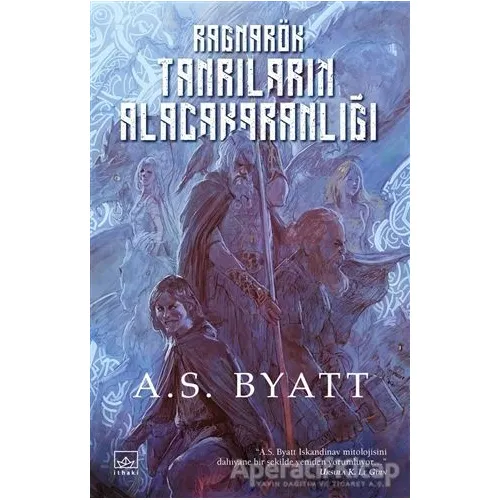 Ragnarök: Tanrıların Alacakaranlığı - A. S. Byatt - İthaki Yayınları