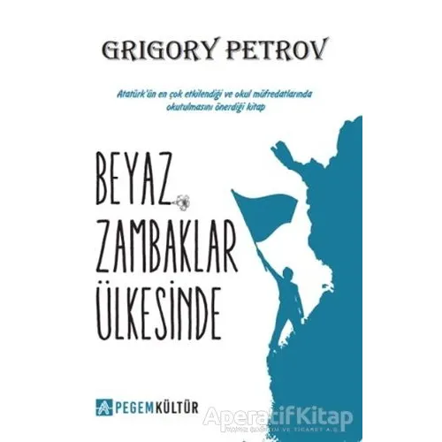 Beyaz Zambaklar Ülkesinde - Grigori Spiridonoviç Petrov - Pegem Akademi Yayıncılık