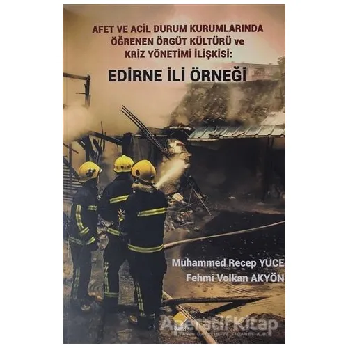 Afet ve Acil Durum Kurumlarında Öğrenen Örgüt Kültürü ve Kriz Yönetimi İlişkisi: Edirne İli Örneği