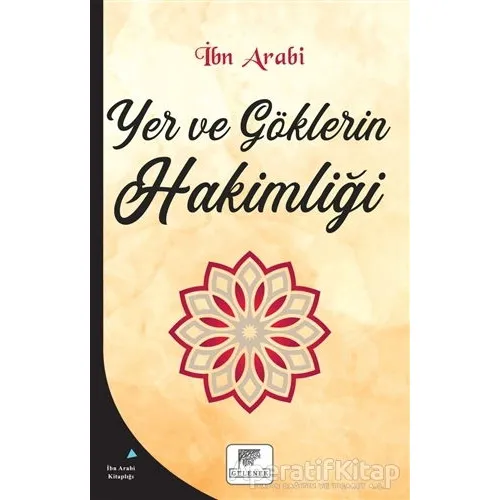 Yer ve Göklerin Hakimliği - Muhyiddin İbn Arabi - Gelenek Yayıncılık