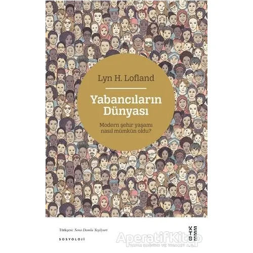 Yabancıların Dünyası - Lyn H. Lofland - Ketebe Yayınları