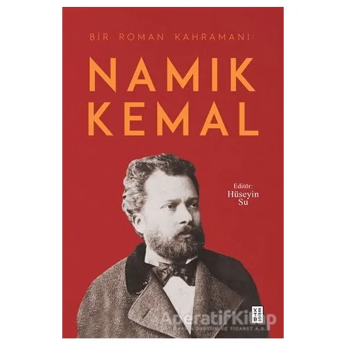 Namık Kemal - Bir Roman Kahramanı - Hüseyin Su - Ketebe Yayınları