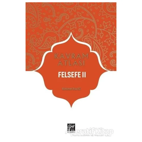 Felsefe 2 - Kavram Atlası - Mehmet Ata Az - Gazi Kitabevi