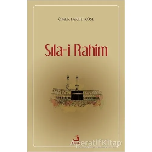 Sıla-i Rahim - Ömer Faruk Köse - Fecr Yayınları