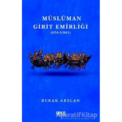 Müslüman Girit Emirliği (824-5-961) - Burak Arslan - Gece Kitaplığı