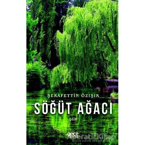 Söğüt Ağacı - Şerafettin Özışık - Gece Kitaplığı