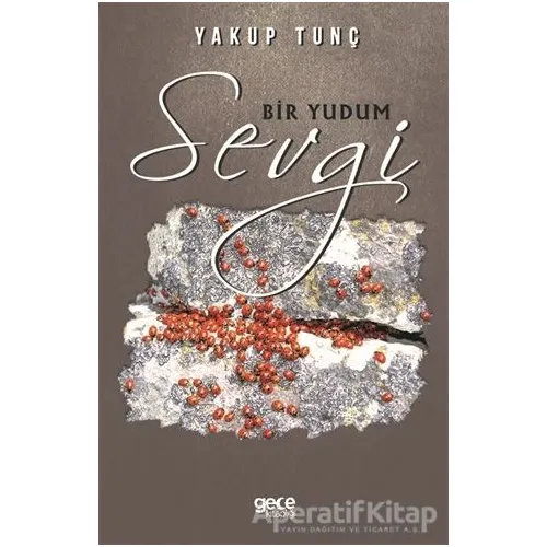 Bir Yudum Sevgi - Yakup Tunç - Gece Kitaplığı