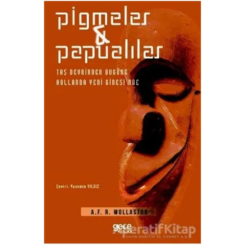 Pigmeler ve Papualılar - A.F.R. Wollaston - Gece Kitaplığı