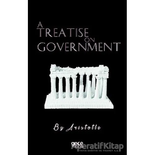 A Treatise On Government - Aristotle - Gece Kitaplığı