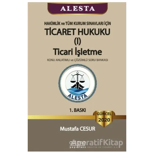 ALESTA - Hakimlik ve Tüm Kurum Sınavları İçin Ticaret Hukuku Ticari İşletme Konu Anlatımlı ve Çözüml
