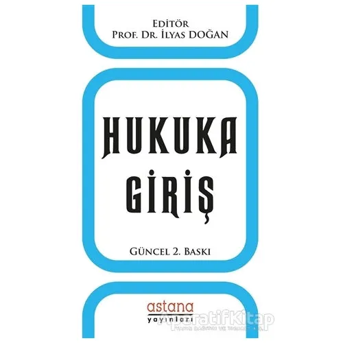 Hukuka Giriş - İlyas Doğan - Astana Yayınları