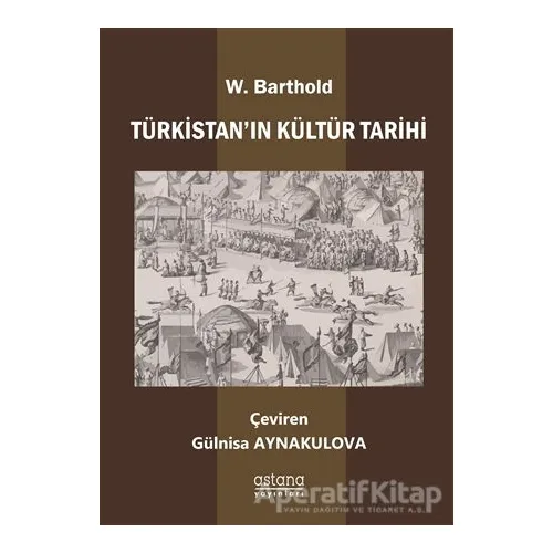 Türkistan’ın Kültür Tarihi - Wilhelm Barthold - Astana Yayınları