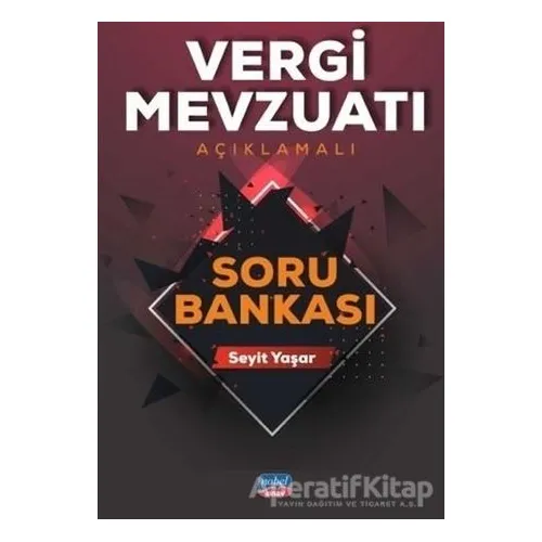 Vergi Mevzuatı Açıklamalı Soru Bankası - Seyit Yaşar - Nobel Sınav Yayınları