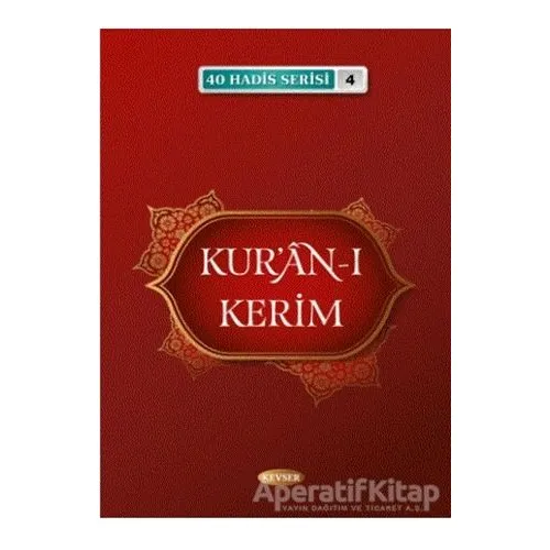 Kuran-ı Kerim (40 Hadis Serisi 4) - Musa Aydın - Kevser Yayınları