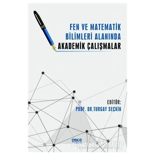 Fen ve Matematik Bilimleri Alanında Akademik Çalışmalar - Turgay Seçkin - Gece Kitaplığı