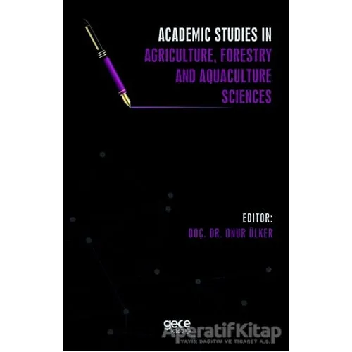 Academic Studies in Agriculture, Forestry and Aquaculture Sciences - Onur Ülker - Gece Kitaplığı