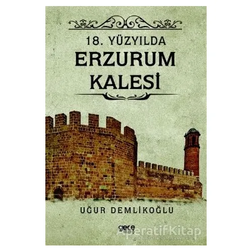 18. Yüzyılda Erzurum Kalesi - Uğur Demlikoğlu - Gece Kitaplığı