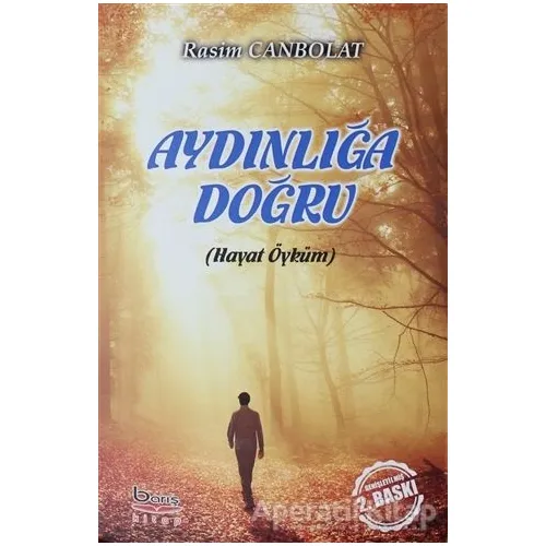 Aydınlığa Doğru - Rasim Canbolat - Barış Kitap