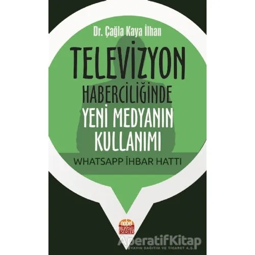 Televizyon Haberciliğinde Yeni Medyanın Kullanımı: Whatsapp İhbar Hattı