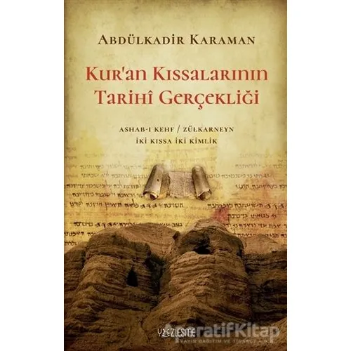 Kur’an Kıssalarının Tarihi Gerçekliği - Abdülkadir Karaman - Yüzleşme Yayınları