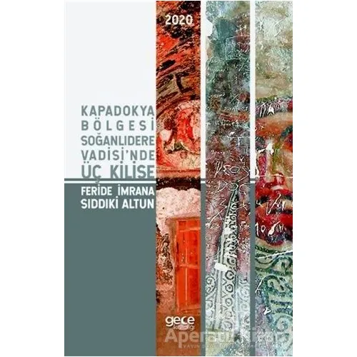 Kapadokya Bölgesi Soğanlıdere Vadisinde Üç Kilise - Feride İmrana Sıddıki Altun - Gece Kitaplığı