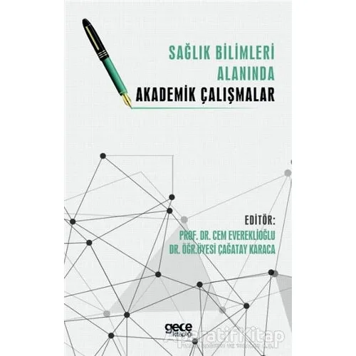 Sağlık Bilimleri Alanında Akademik Çalışmalar - Cem Evereklioğlu - Gece Kitaplığı