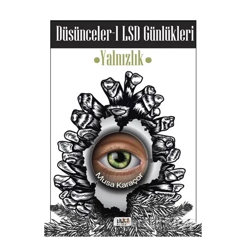 Düşünceler 1 LSD Günlükleri - Musa Karaçor - Tilki Kitap