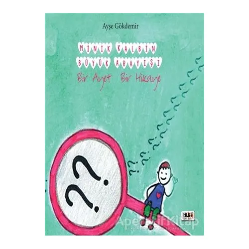 Minik Kalbin Büyük Arayışı - Ayşe Gökdemir - Tilki Kitap