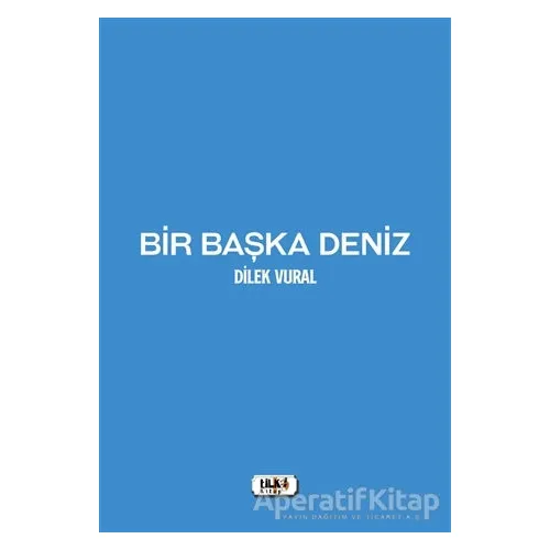 Bir Başka Deniz - Dilek Vural - Tilki Kitap