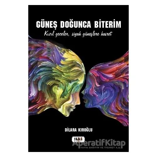 Güneş Doğunca Biterim - Dilara Kıroğlu - Tilki Kitap