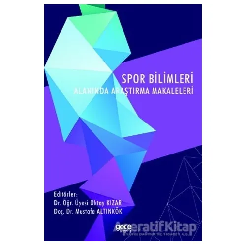 Spor Bilimleri Alanında Araştırma Makaleleri - Mustafa Altınkök - Gece Kitaplığı