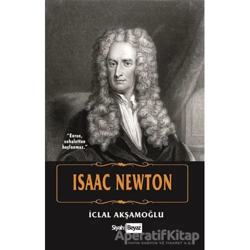 Isaac Newton - İclal Akşamoğlu - Siyah Beyaz Yayınları